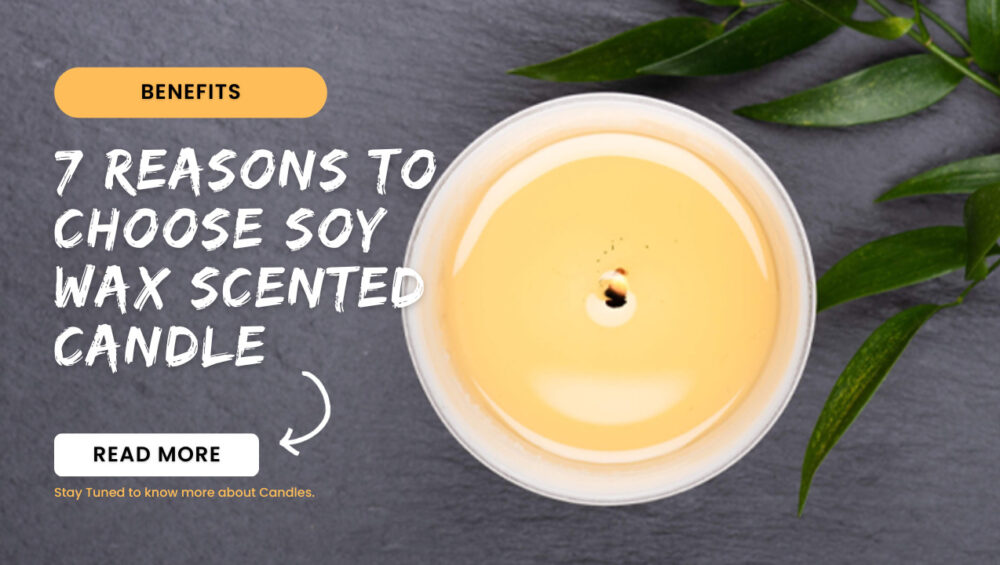 7 Reasons to Choose Soy Wax Scented Candle