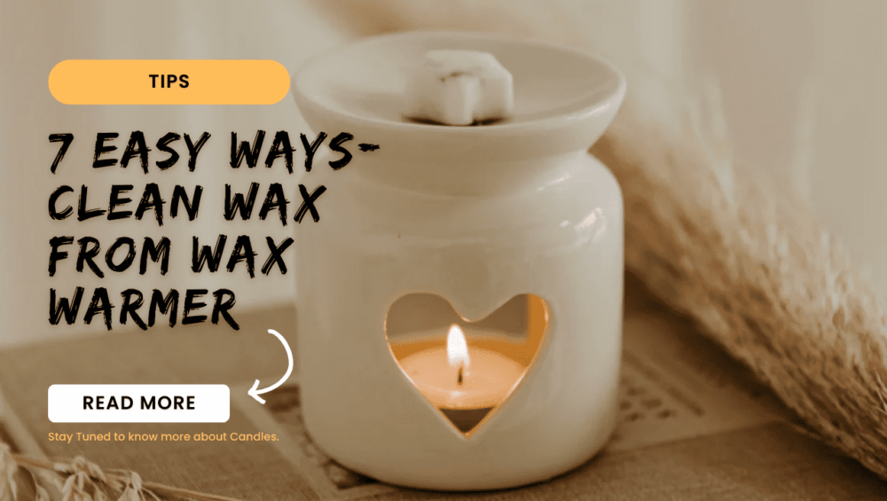 Clean Wax from Wax Warmer- 7 Easy Steps